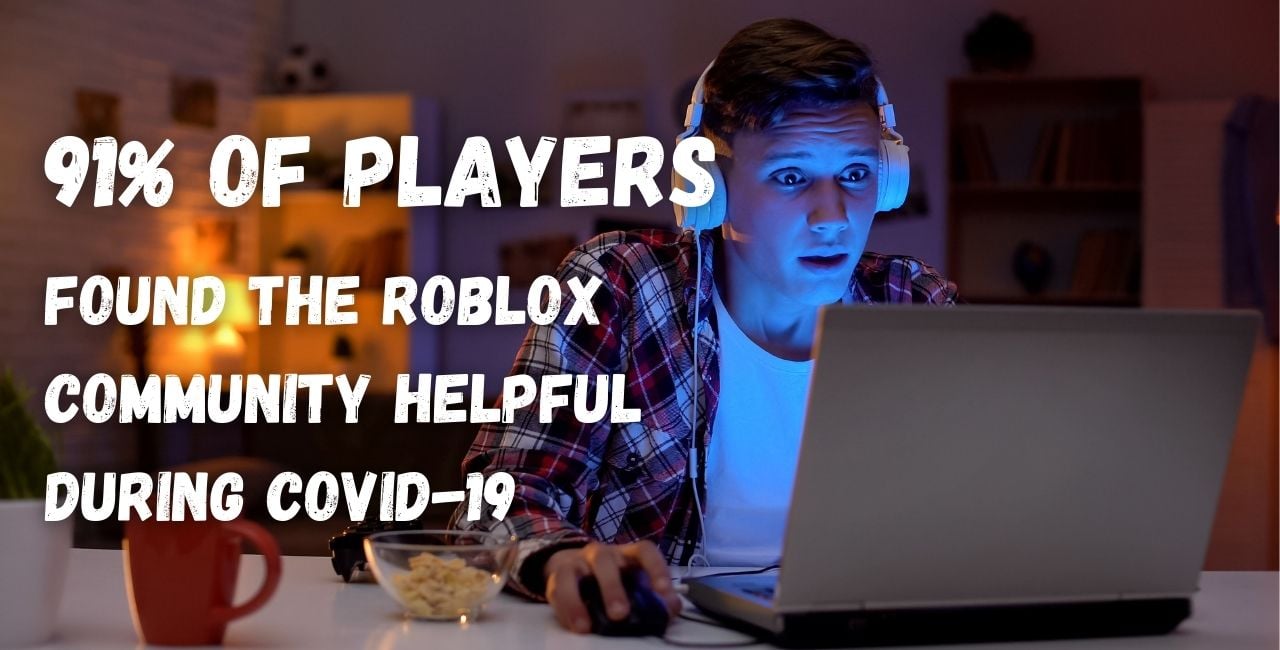 91 percent of players found the roblox community helpful 2