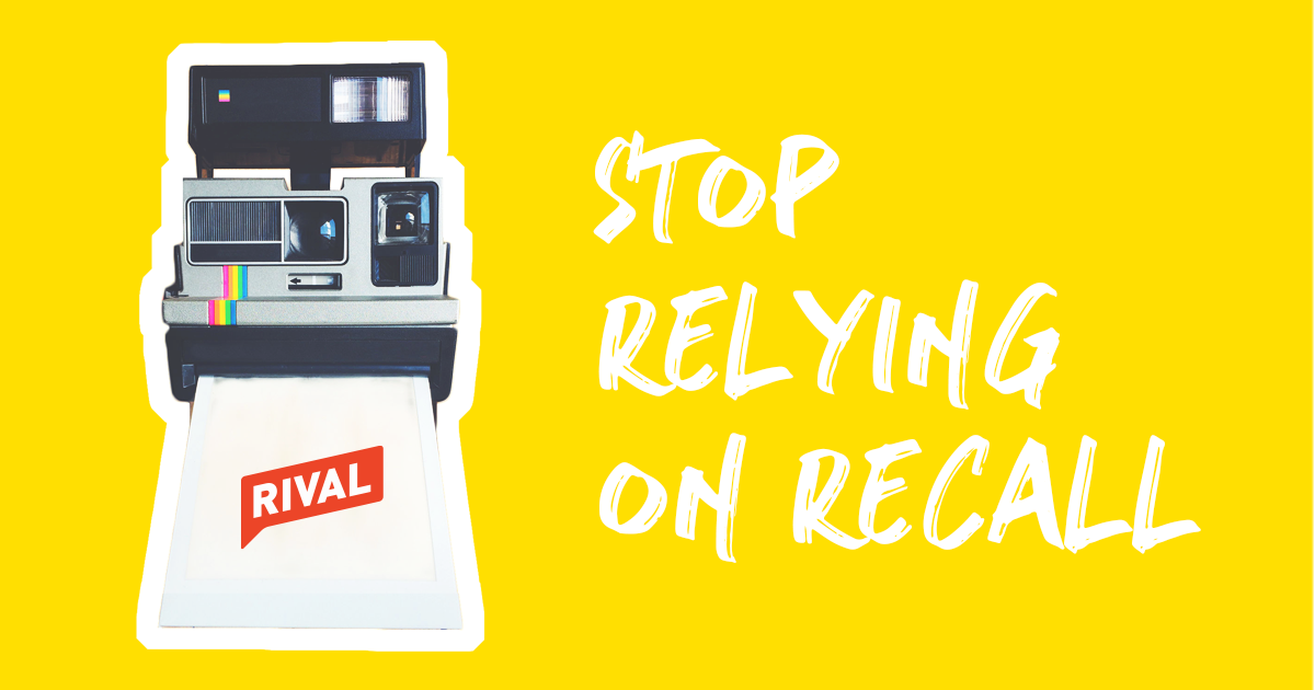 Stop relying on recall 